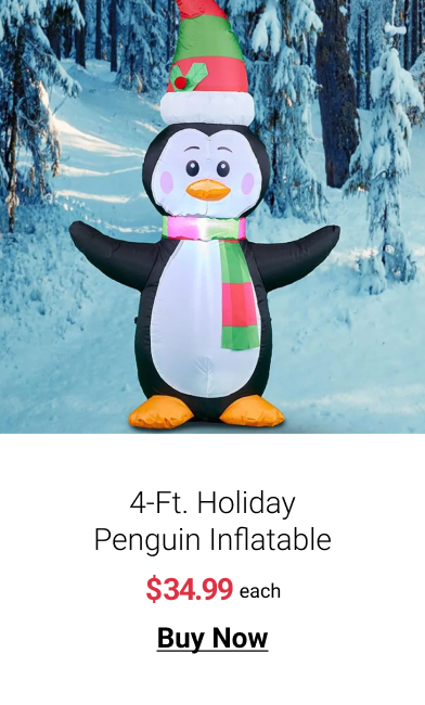  4-Ft. Holiday Penguin Inflatable $34.99 each Buy Now 