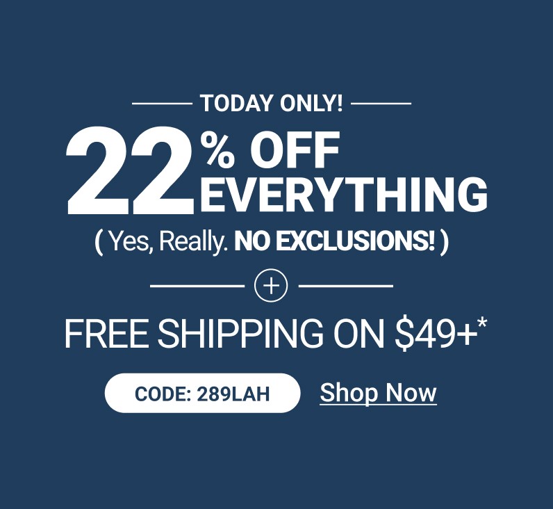 22% off everything