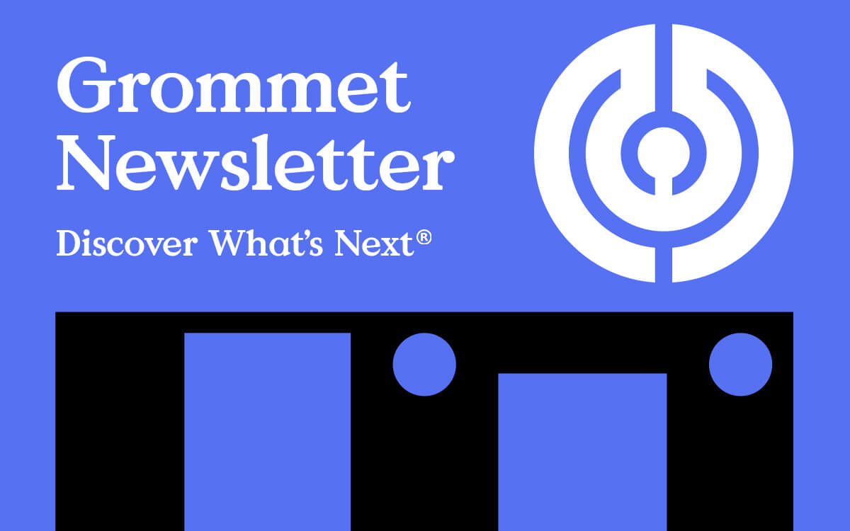 Grommet Newsletter Discover What's Next 
