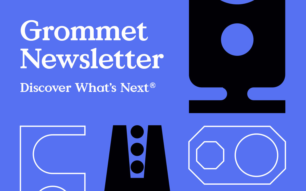 Grommet Newsletter Discover What’s Next!
