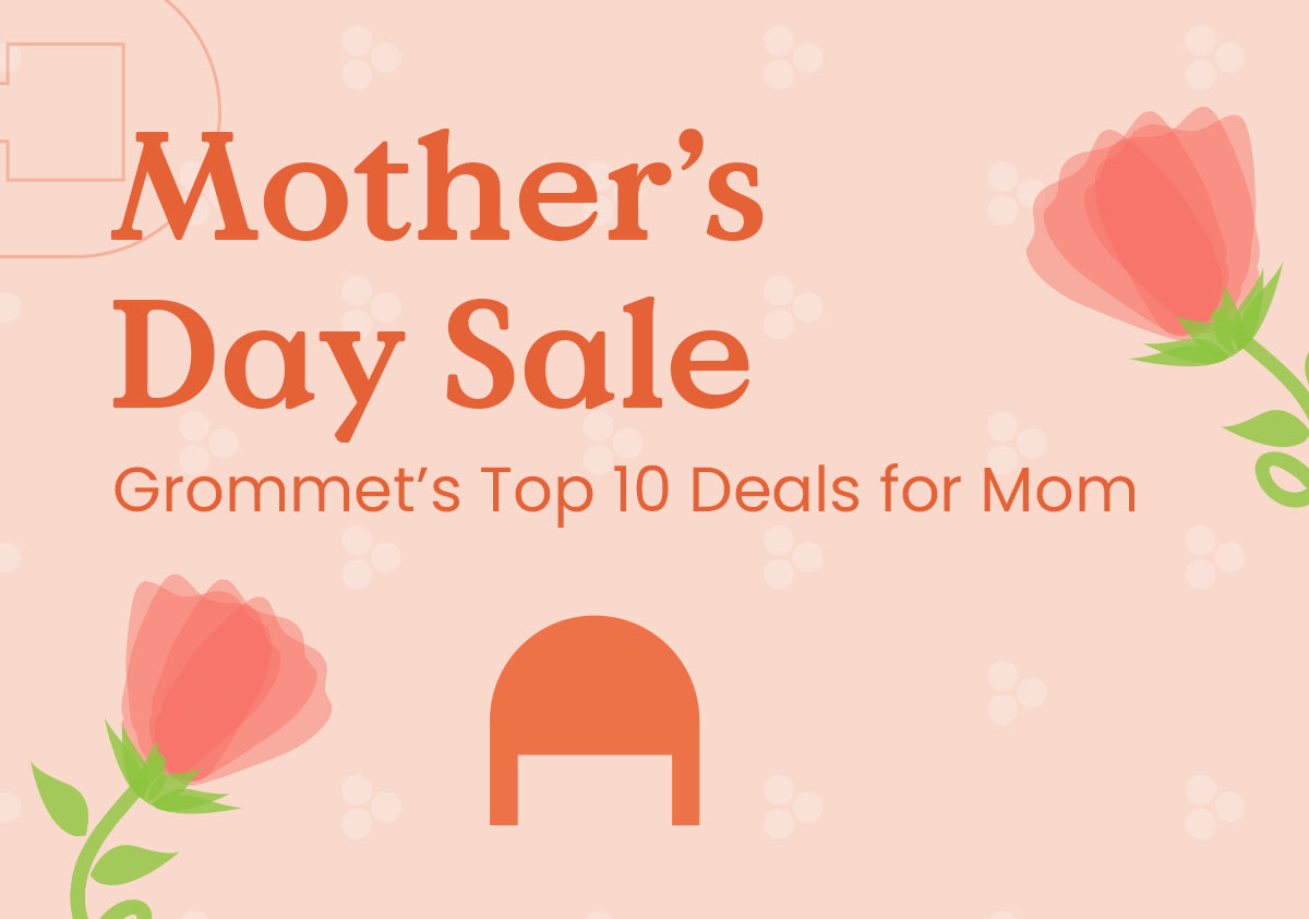 Mother's Day Sale | Grommet's Top 10 Deals for Mom