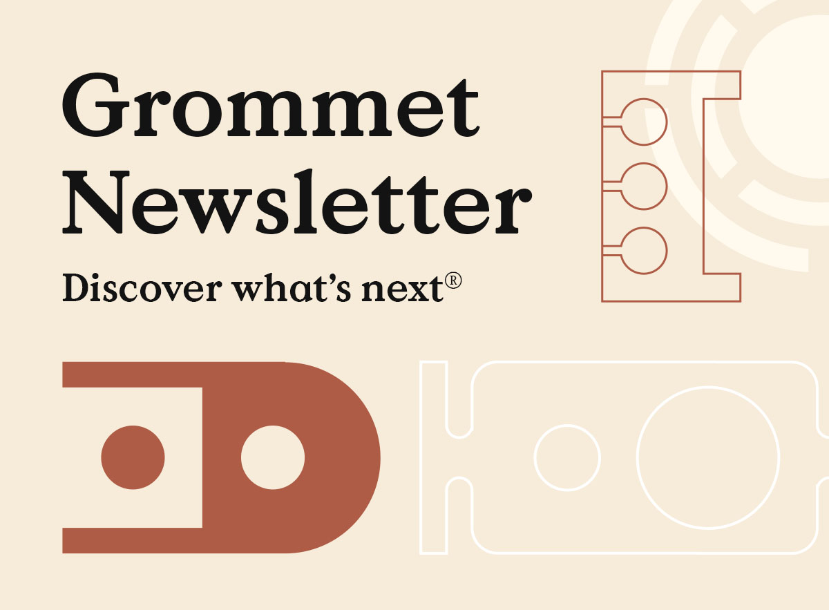 Grommet Newsletter