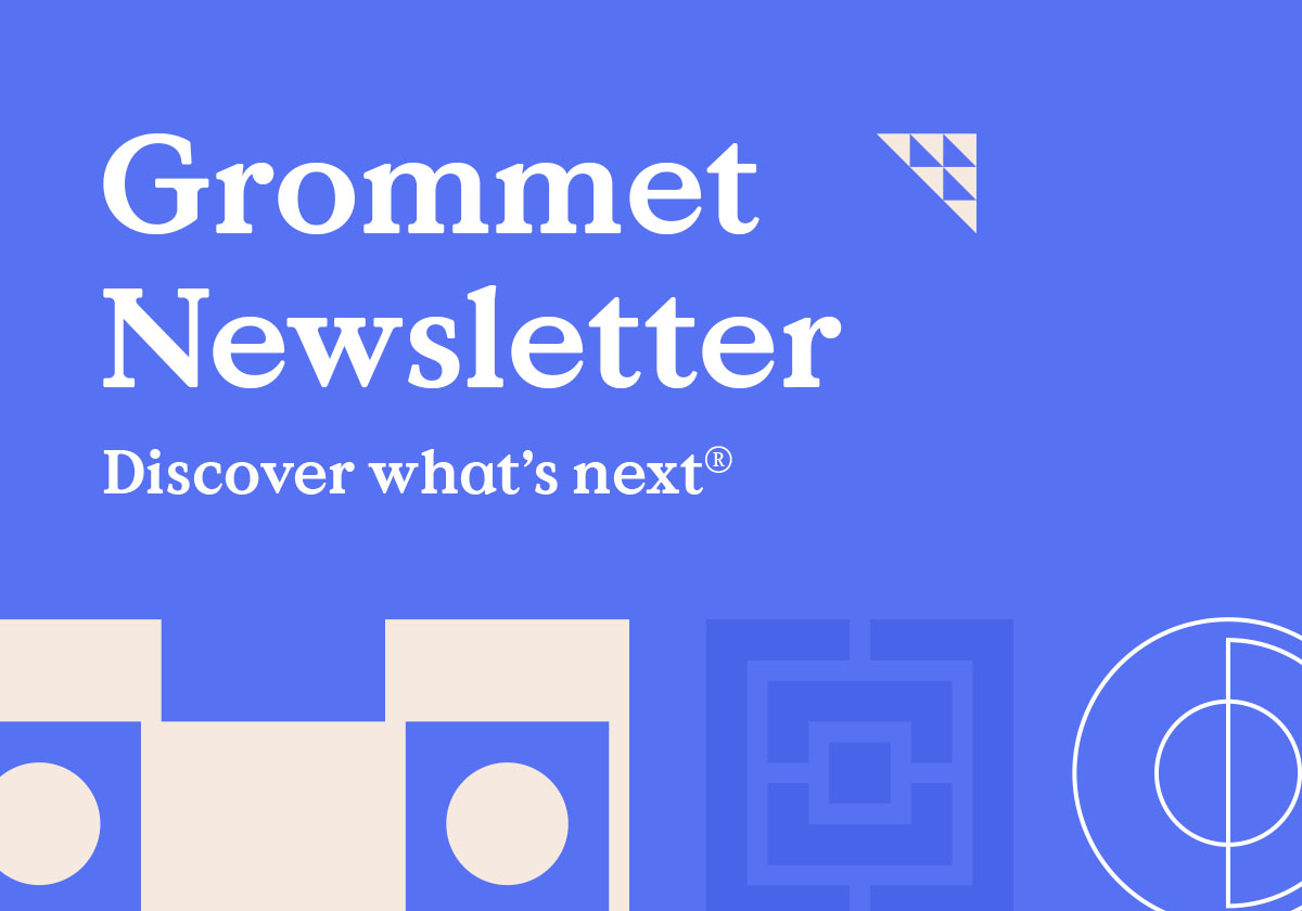 Grommet Newsletter