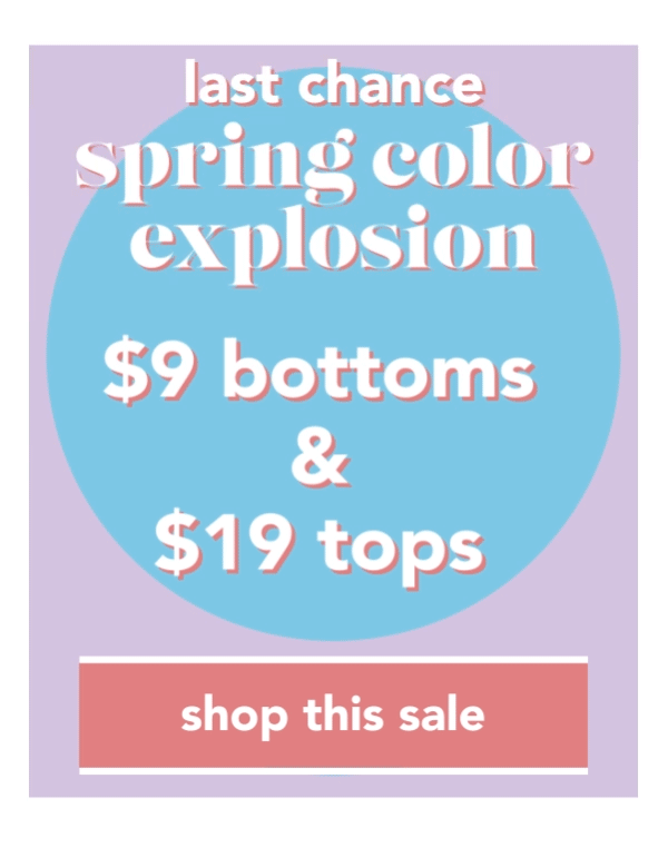 Spring Color Explosion $9 Bottoms & $19 Tops