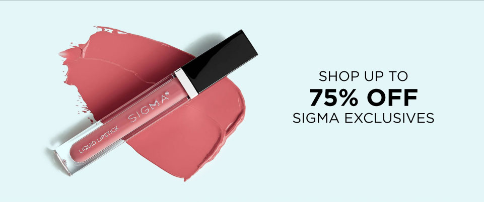 SHOP UP TO 75% OFF SIGMA EXCLUSIVES