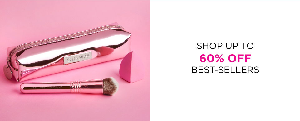 SHOP UP TO 60% OFF BEST-SELLERS