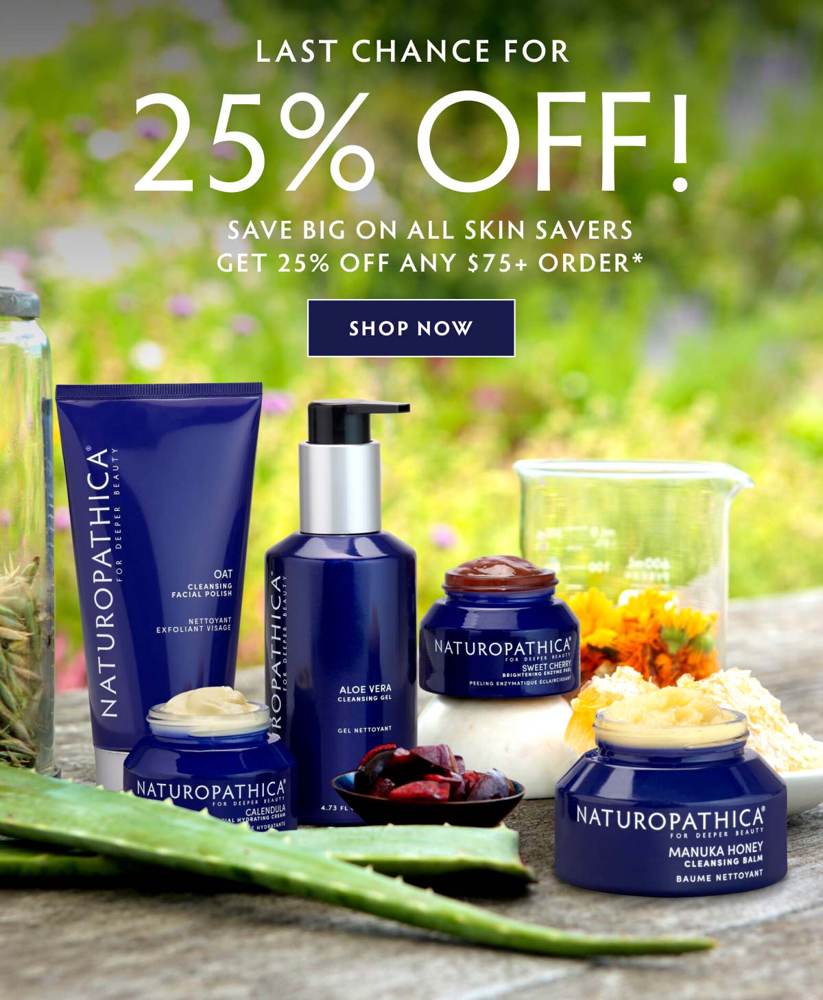 LAST CHANCE: 25% Off Sitewide Save big on ALL skin savers—Get 25% off any $75+ Order