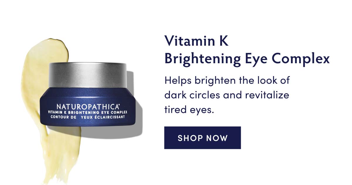 Vitamin K Brightening Eye Complex RN Hiexd myes: CONTOUR DE YEUX ECLAIRCISSANT SHOP NOW Helps brighten the look of dark circles and revitalize 