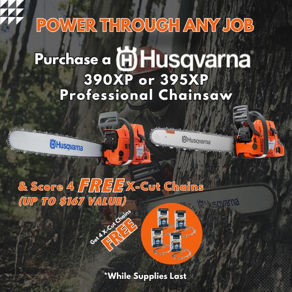 Free 4 X-Cut Chains with the purchace of a Husqvarna 390XP or 395XP Chainsaws Up to a $167 Value, While Supplies Last