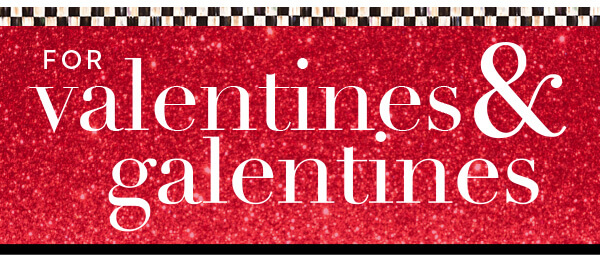 FOR VALENTINES & GALENTINES