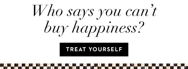 TREAT YOURSELF