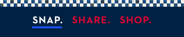 SNAP. SHARE. SHOP.