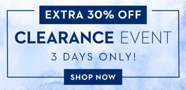 EXTRA 30% OFF CLEARANCE EVENT | 3 DAYS ONLY!