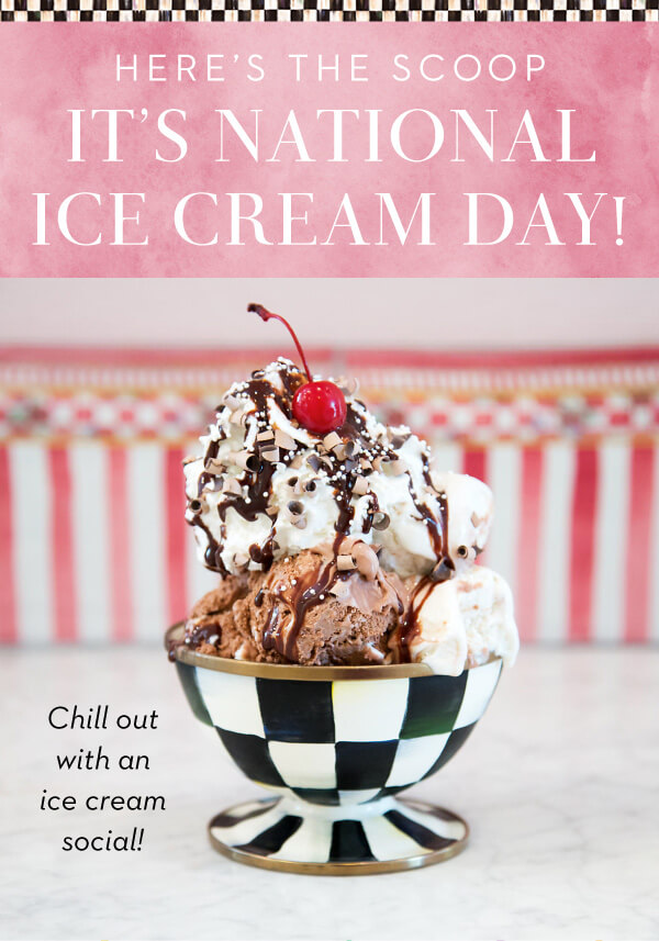 IT'S NATIONAL ICE CREAM DAY!