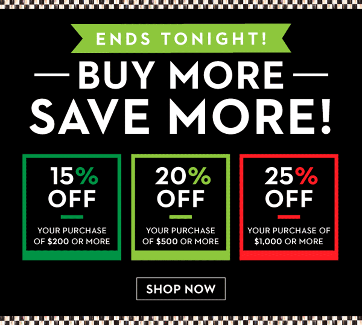 ENDS TONIGHT! BUY MORE. SAVE MORE!