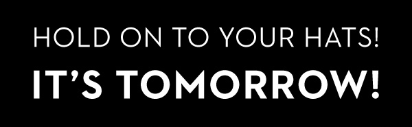 IT'S TOMORROW! 1 DAY LEFT