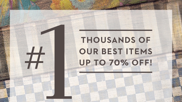 THOUSANDS OF OUR BEST ITEMS UP TO 70% OFF!