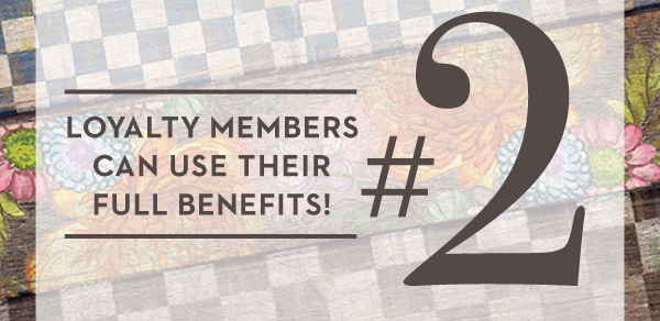 LOYALTY MEMBERS CAN USE THEIR FULL BENEFITS!