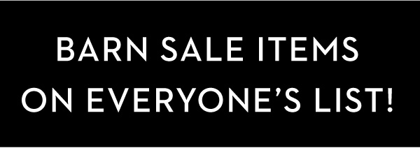 BARN SALE ITEMS ON EVERYONE'S LIST!