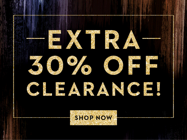 EXTRA 30% OFF CLEARANCE! | SHOP NOW