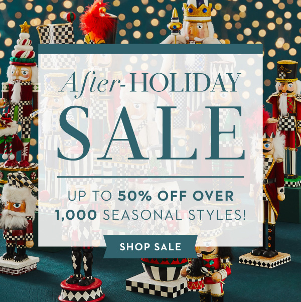 AFTER-HOLIDAY SALE | UP TO 50% OFF OVER 1,000 SEASONAL STYLES!