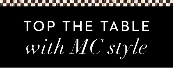 TOP THE TABLE WITH MC STYLE