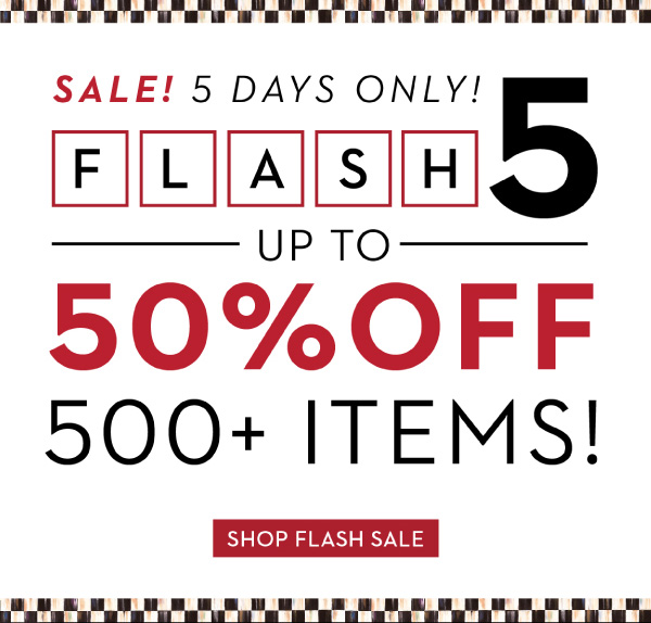 UP TO 50% OFF 500+ ITEMS | SHOP FLASH SALE
