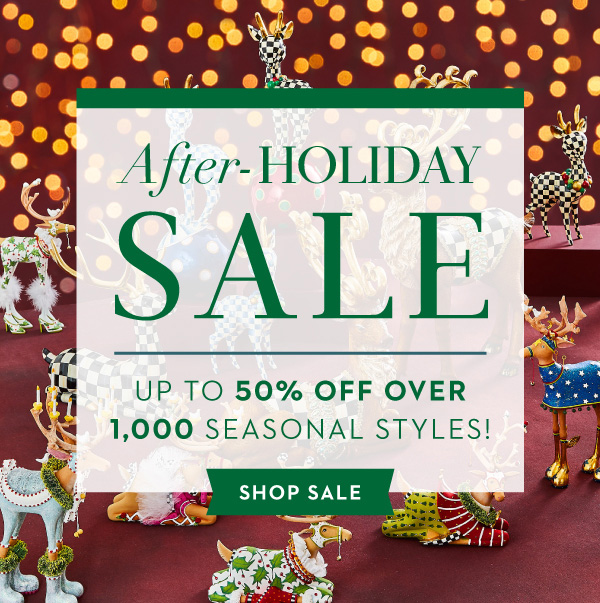AFTER-HOLIDAY SALE | UP TO 50% OFF OVER 1,000 SEASONAL STYLES!