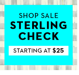 SHOP SALE STERLING CHECK | STARTING AT $25