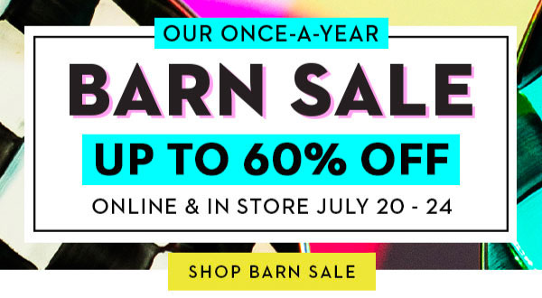 BARN SALE: UP TO 60% OFF | SHOP BARN SALE