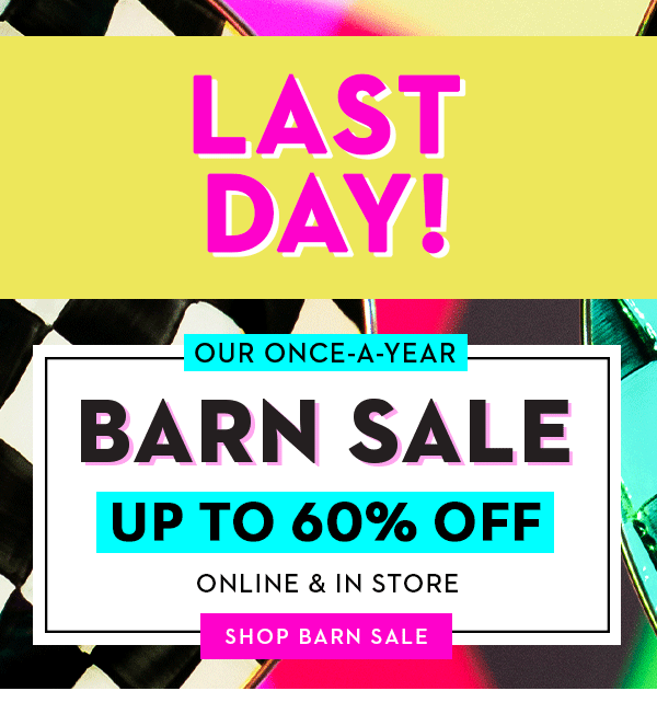 LAST DAY! BARN SALE: UP TO 60% OFF