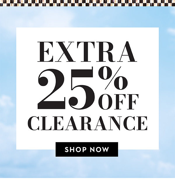 EXTRA 25% OFF CLEARANCE | SHOP NOW
