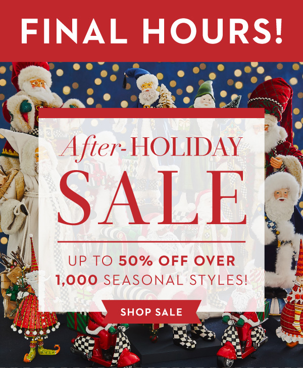 FINAL HOURS! AFTER-HOLIDAY SALE | UP TO 50% OFF 1,000 SEASONAL STYLES