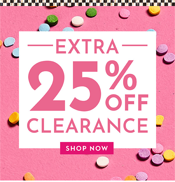 EXTRA 25% OFF CLEARANCE | SHOP NOW