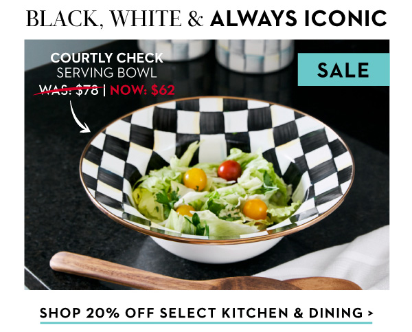 BLACK, WHITE & ALWAYS ICONIC | SHOP 20% OFF SELECT KITCHEN & DINING