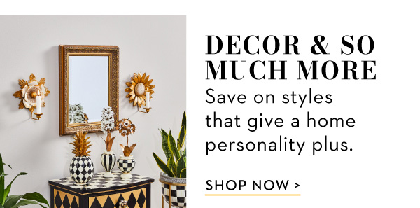 DECOR & SO MUCH MORE | SHOP NOW