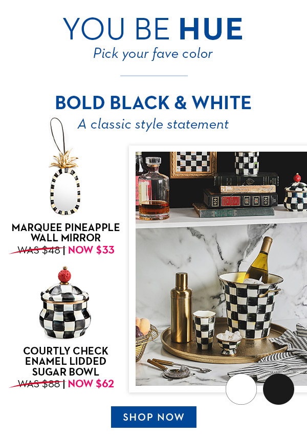 BOLD BLACK & WHITE | SHOP NOW