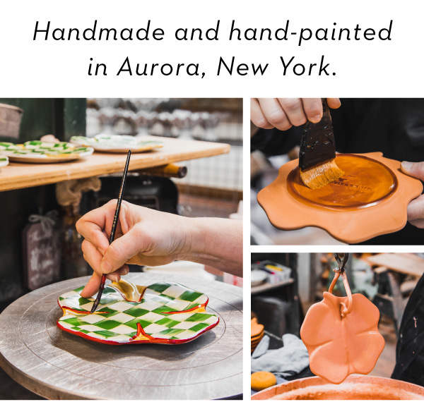 HANDMADE AND HAND-PAINTED IN AURORA, NEW YORK.