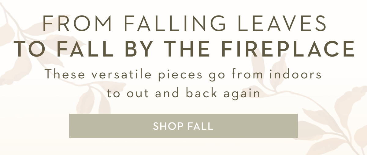 FROM FALLING LEAVES TO FALL BY THE FIREPLACE | SHOP FALL