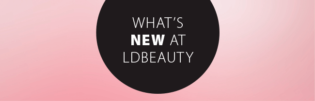 What’s NEW at LDbeauty 