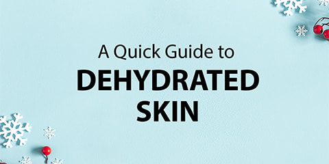 A Quick Guide to Dehydrated Skin