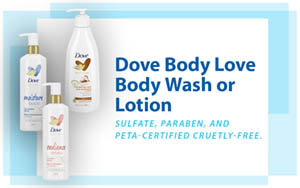 Dove Body Love Body Wash or Lotion. Sulfate, Paraben, and Peta-Certified Cruelty-Free