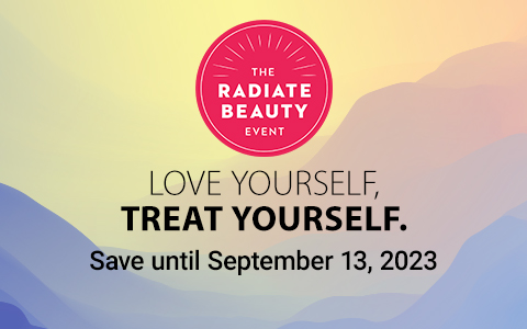 Radiate Beauty Event. Love yourself, treat yourself. Save until September 13, 2023