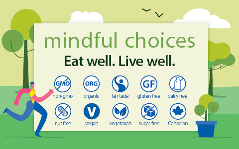 mindful choices. Eat well. Live well. non-gmo, organic, fair trade, gluten free, dairy free, nut free, vegan, vegatrian, sugar free, Canadian