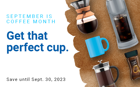 September is cofee month. Get that perfect cup. Save until Sept. 30, 2023