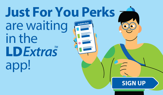 Just for you perks are waiting in the LDExtras app!