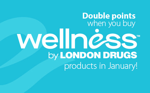 Double points when you buy Wellness by London Drugs products in January!