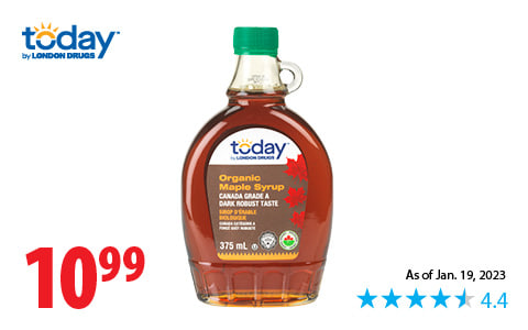 Today by London Drugs Organic Maple Syrup. 4.4/5 rating