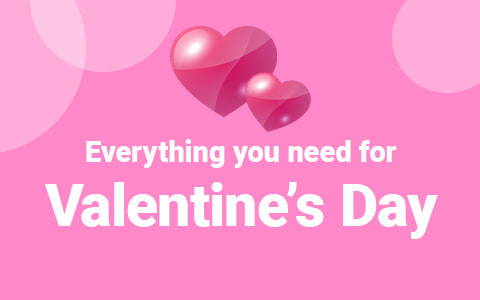Everything you need for Valentine's Day
