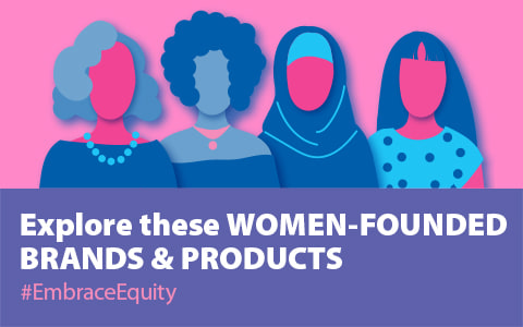 Explore these WOMEN-FOUNDED BRANDS & PRODUCTS #EmbraceEquity